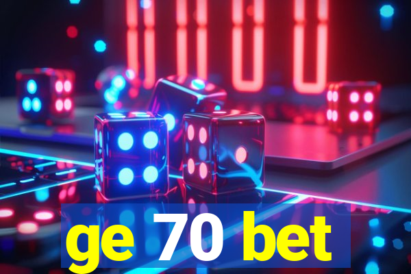 ge 70 bet